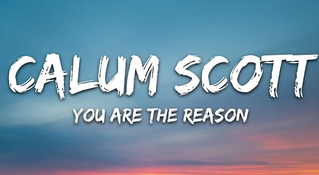 makna-lagu-you-are-the-reason-calum-scott